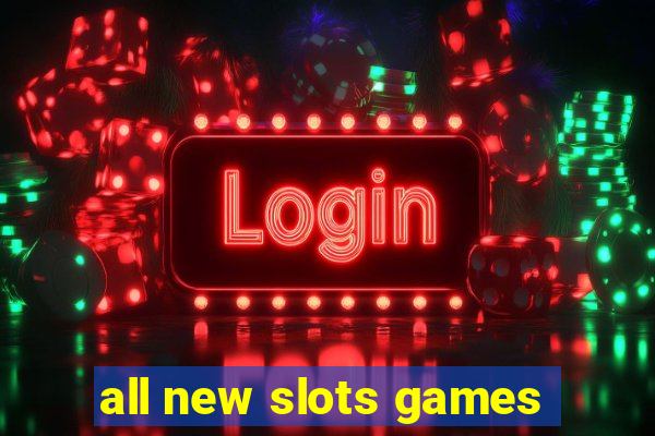 all new slots games