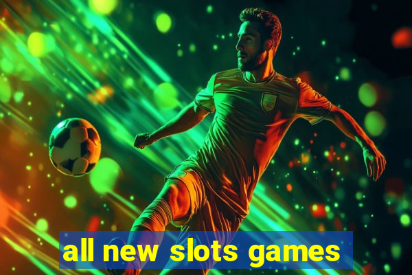 all new slots games