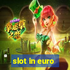 slot in euro