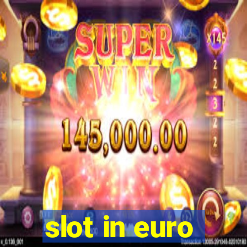 slot in euro