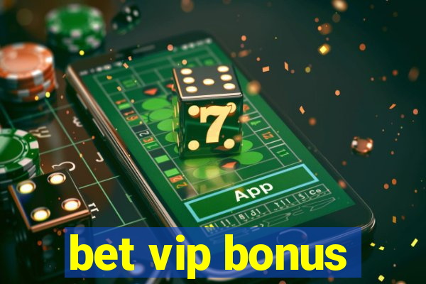 bet vip bonus