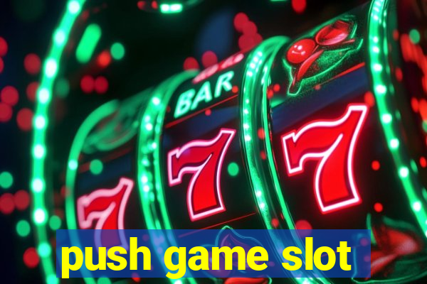 push game slot