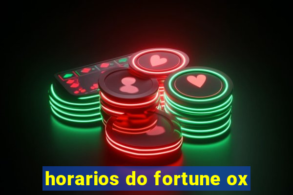 horarios do fortune ox