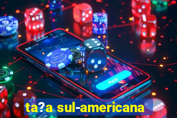 ta?a sul-americana