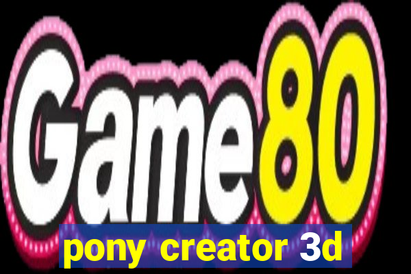 pony creator 3d