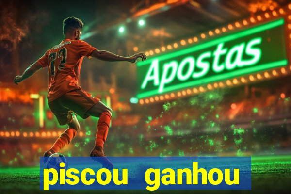 piscou ganhou esporte da sorte