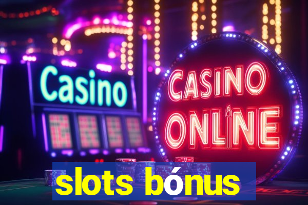 slots bónus