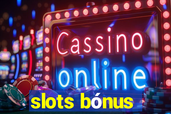 slots bónus