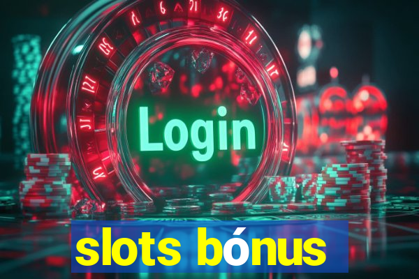 slots bónus