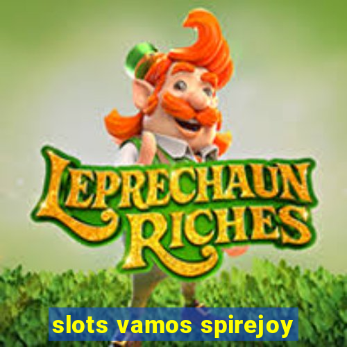 slots vamos spirejoy