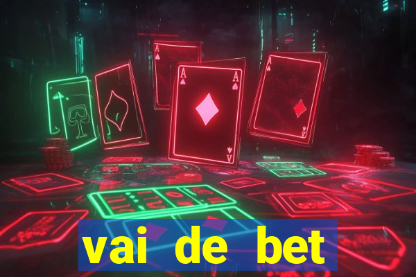 vai de bet deposito minimo