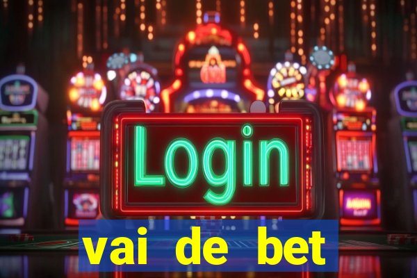 vai de bet deposito minimo