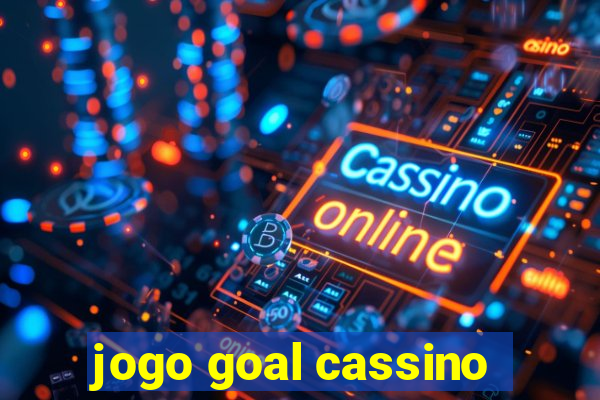 jogo goal cassino