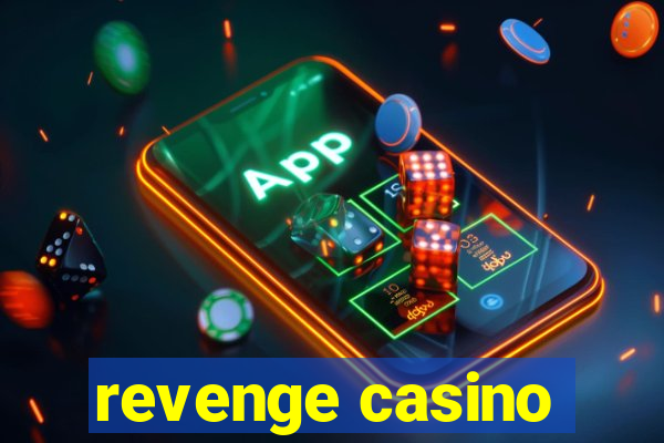 revenge casino