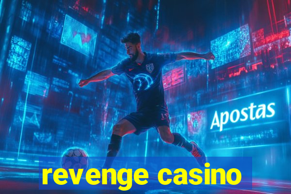 revenge casino