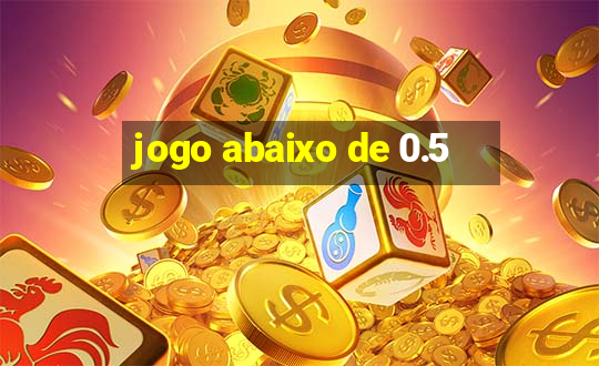 jogo abaixo de 0.5