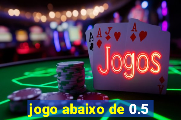 jogo abaixo de 0.5