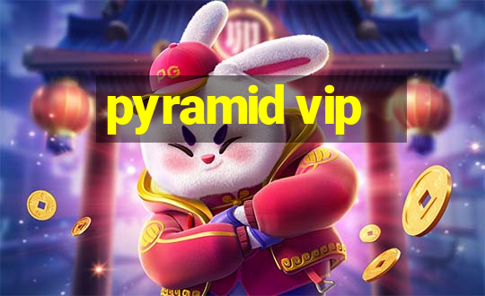 pyramid vip