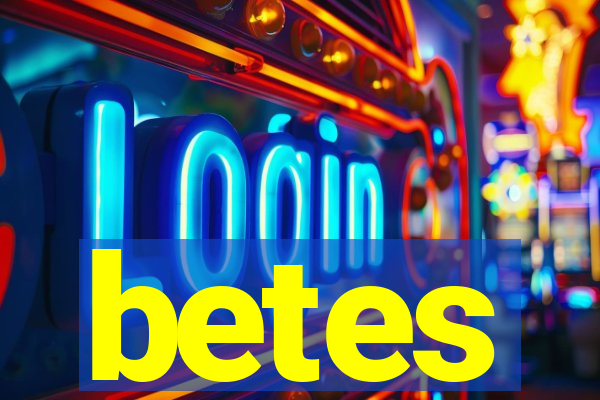 betes