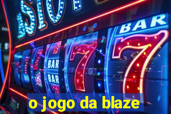 o jogo da blaze