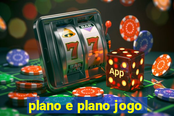 plano e plano jogo