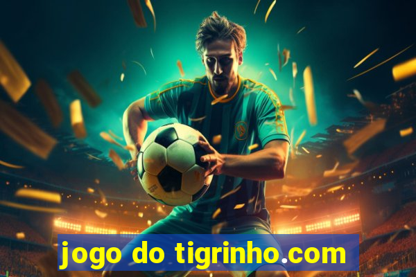 jogo do tigrinho.com