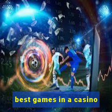 best games in a casino