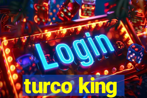 turco king