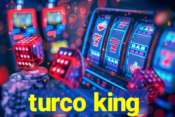 turco king