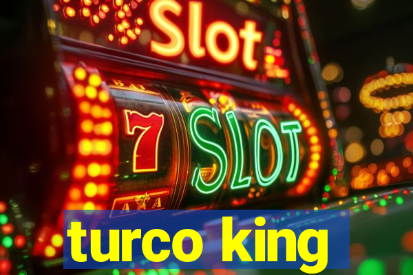 turco king