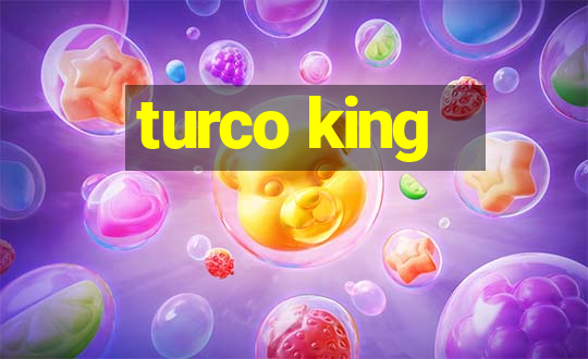 turco king