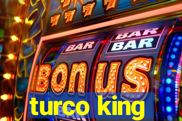 turco king