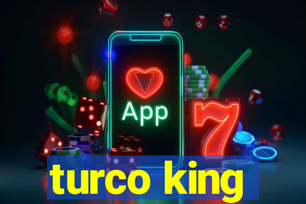 turco king