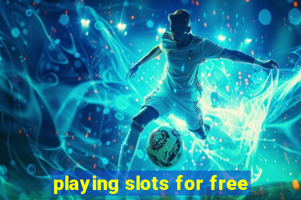 playing slots for free