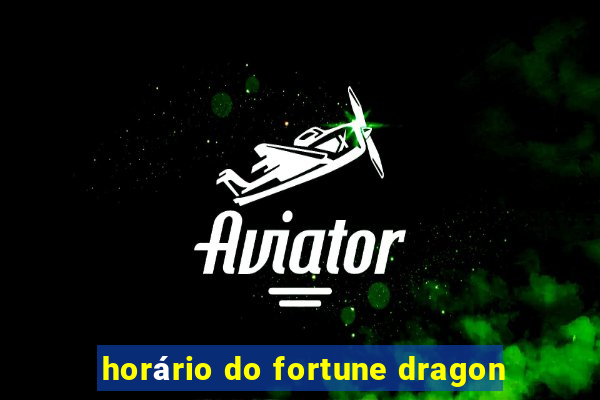 horário do fortune dragon