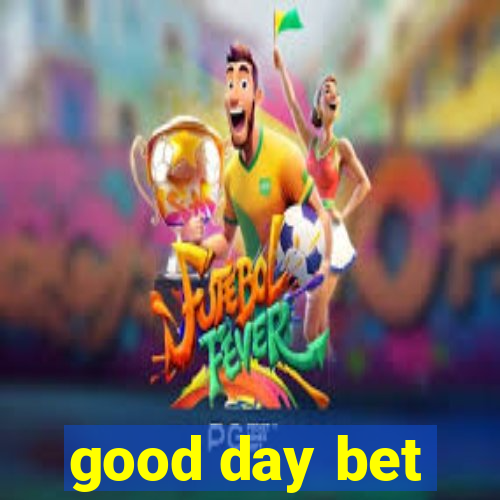 good day bet