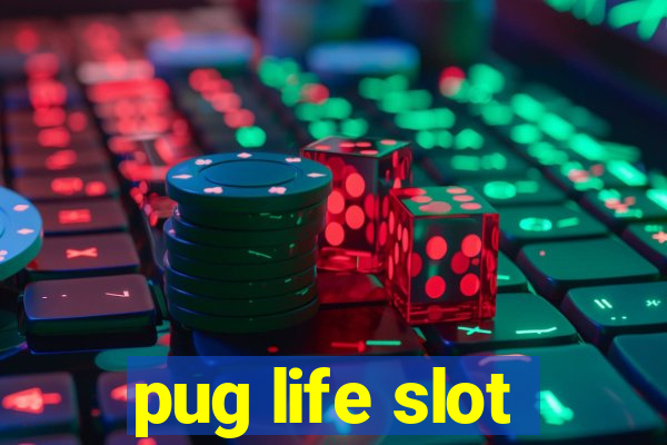 pug life slot