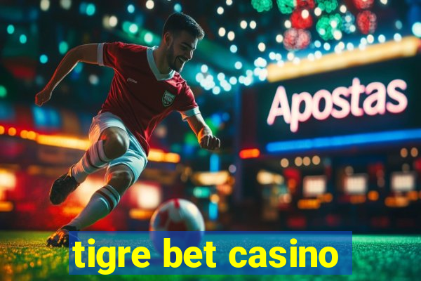 tigre bet casino