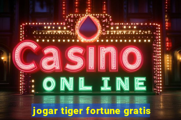 jogar tiger fortune gratis