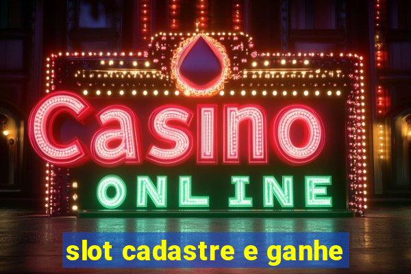 slot cadastre e ganhe