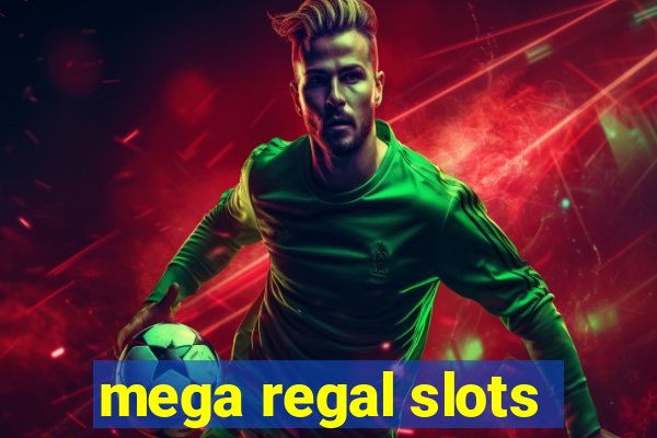 mega regal slots