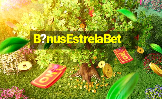 B?nusEstrelaBet