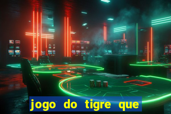 jogo do tigre que paga de verdade