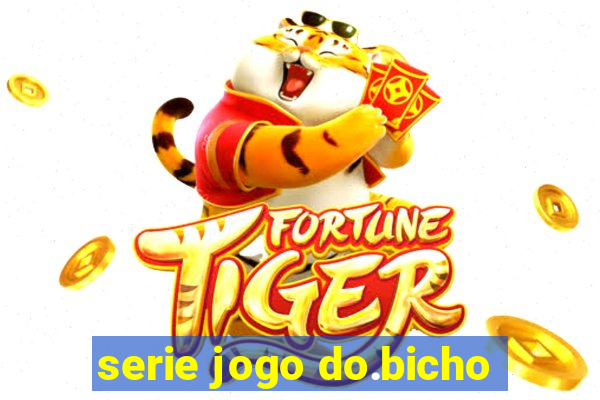 serie jogo do.bicho