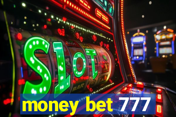 money bet 777