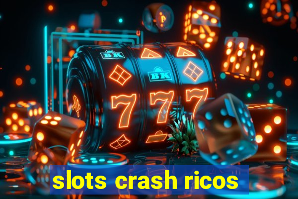 slots crash ricos