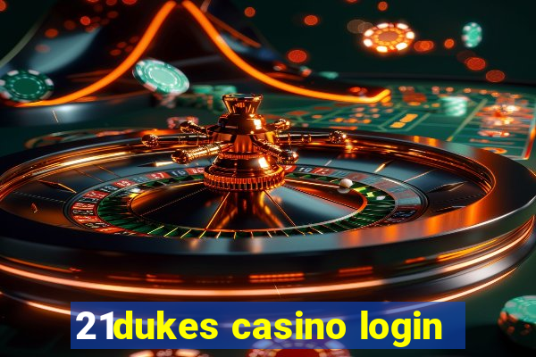 21dukes casino login