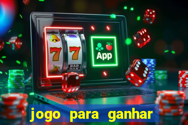 jogo para ganhar dinheiro rapido de verdade