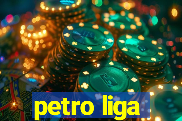 petro liga