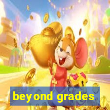 beyond grades